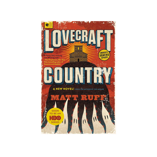 Lovecraft Country: A Novel by Matt Ruff